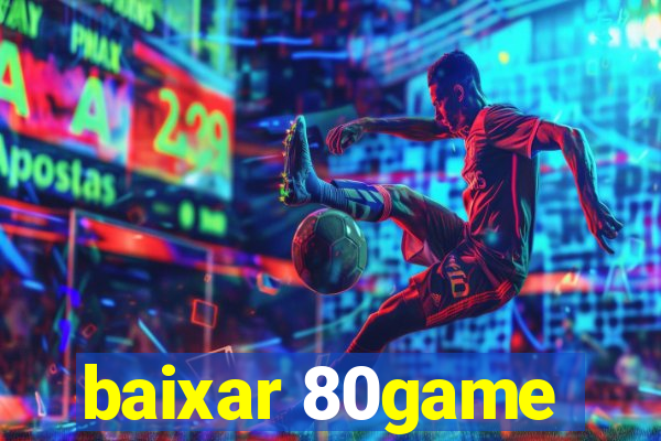 baixar 80game